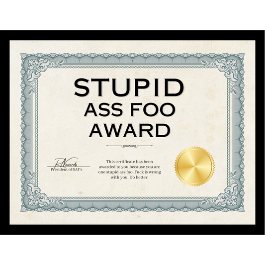 Stupid Ass Foo Award