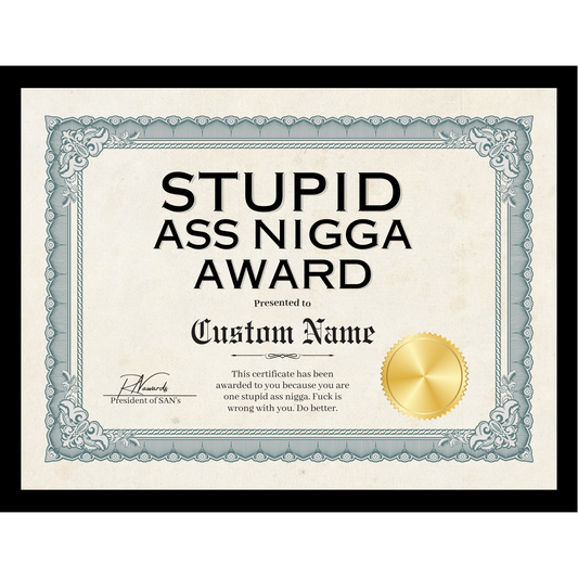 CUSTOM Stupid Ass Nigga Award