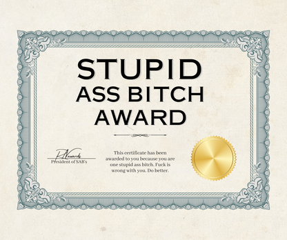 Stupid Ass Bitch Award