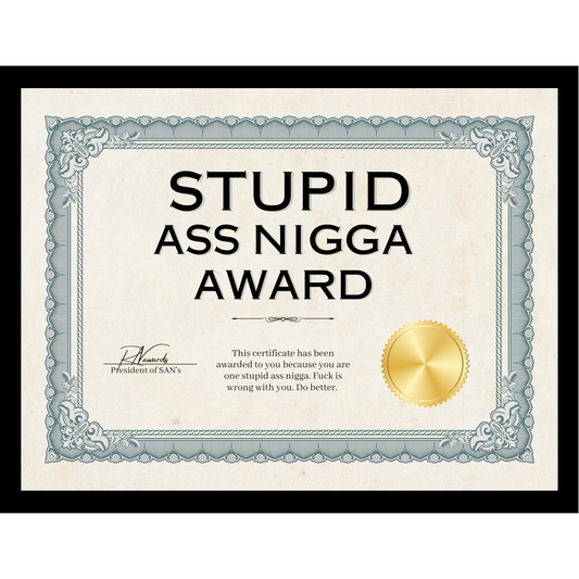 Stupid Ass Nigga Award