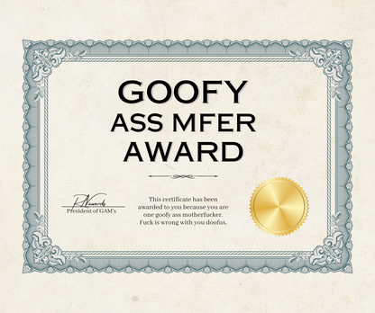 Goofy Ass Mfer Award
